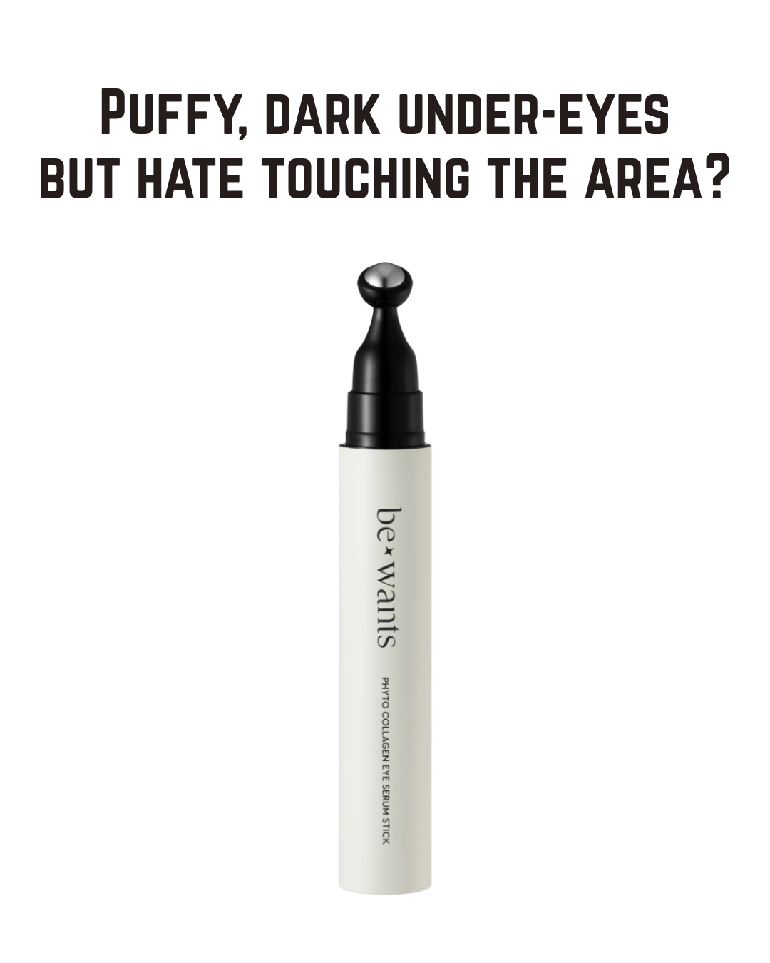 BE+WANTS Phyto Collagen Eye Serum Stick — Instant Eye Bag Remover Vegan Collagen & Bamboo Water Eye Serum Roller for Puffiness and Dark Circles